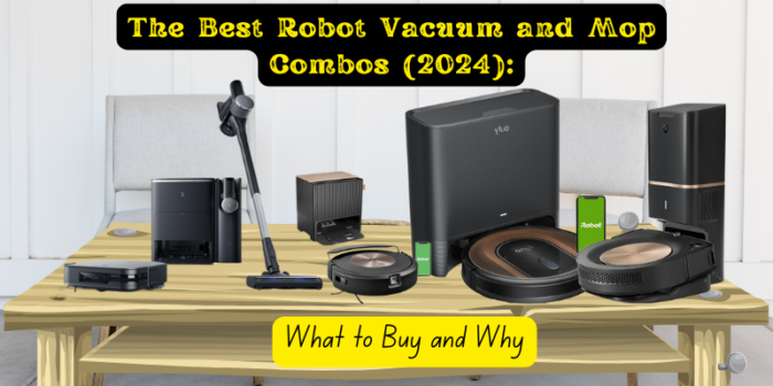 The Best Robot Vacuum and Mop Combos (2024): What to Buy and Why